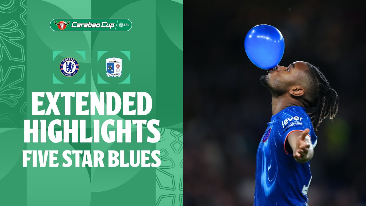 FIVE STAR BLUES! | Chelsea v Barrow extended highlights